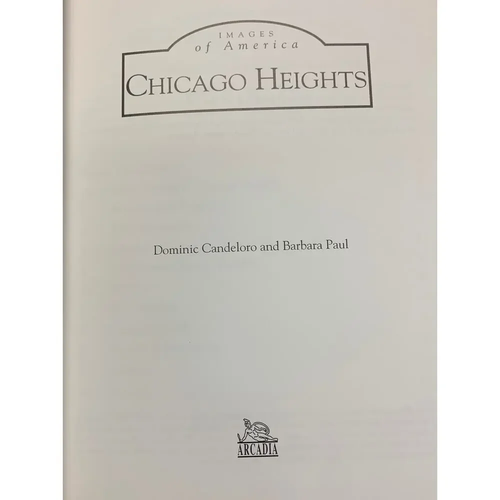 Chicago Heights History and Genealogy Book Images of America Dominic Candeloro